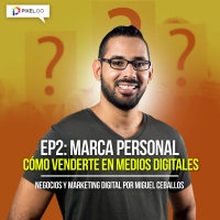 Ep. 2 - Consejos para desarrollar tu Marca Personal