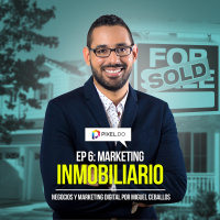 EP 6 - Marketing Digital Inmobiliario
