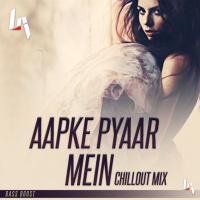Aapke Pyaar Main Remix (ChillOut Mix) BASS BOOST