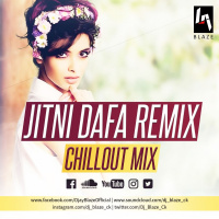 Jitni Dafa Remix (ChillOut Mix) Dj BLAZE