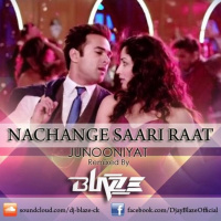 Nachange Saari Raat Remixed By Dj Blaze