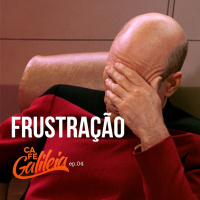 Café Galileia E04 - Frustração