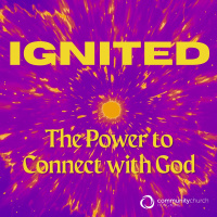 Ignited: The Power to Connect With God
