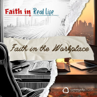 Faith in Real Life: Faith in the Workplace