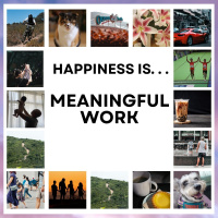 Happiness Is...: Meaningful Work