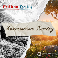 Faith in Real Life: Resurrection Sunday