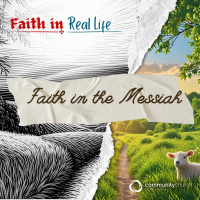 Faith in Real Life: Faith in the Messiah
