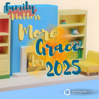 Family Matters: More Grace for 2025 - Jan 5, 2025