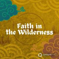 Flourishing Faith: Faith in the Wilderness