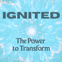 Ignited: The Power to Transform
