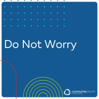 Standalone Sermon: Do Not Worry
