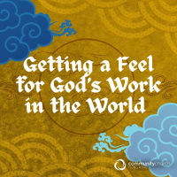 Flourishing Faith: Getting a Feel for Gods Work in the World
