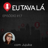 Eu tava lá #17 - FUI SEQUESTRADA POR VELHAS TAXISTAS (com Jujuba)