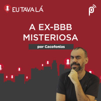 A EX-BBB MISTERIOSA (por Cacofonias) - #CORTES