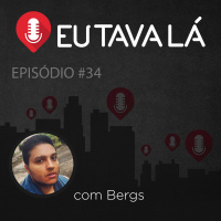 Eu Tava Lá #34 - TRÊS TRAVESTIS E EU (com Bergs)