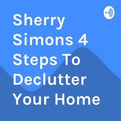 Sherry Simons 4 Steps To Declutter Your Home