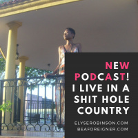 How to Live RIGHT in a Shit Hole Country