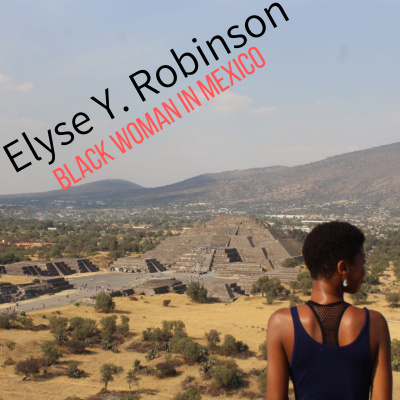Elyse Y. Robinson - Black Woman In Mexico