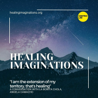 Healing Imaginations | I am The Extension Of My Territory, A Conversation With Angela Camacho