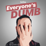 Everyones Dumb