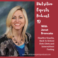 Nutrition Experts Podcast Episode 19 Healthy Snacks, Back to School Keto Diets and Intermittent Fasting with Janet Brancato, RDN