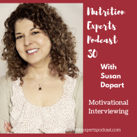 Nutrition Experts Podcast Episode 30 Motivational Interviewing with Susan Dopart, MS, RD, CDE