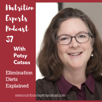 Nutrition Experts Podcast Episode 37 Elimination Diets Explained with Patsy Catsos, MS, DN, LD
