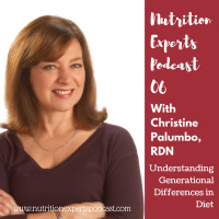 Nutrition Experts Podcast Episode 06 Understanding Generational Differences in Diet with Christine Palumbo