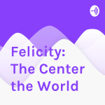 Felicity: The Center The World