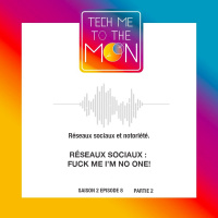 S02E08 – Réseaux sociaux : fuck me I’m no one! (2/3)