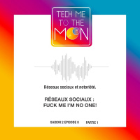 S02E08 – Réseaux sociaux : fuck me I’m no one! (1/3)