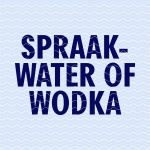 Spraakwater Of Wodka