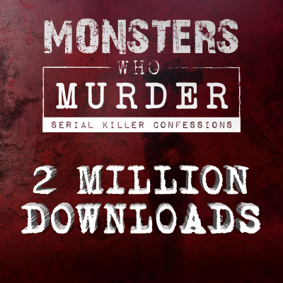 Monsters Who Murder: Serial Killer Confessions