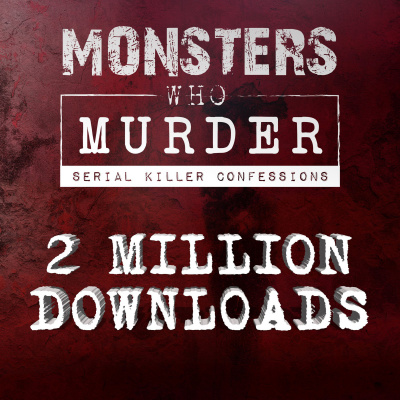 Monsters Who Murder: Serial Killer Confessions