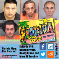 146 - Naked Drivers, Doody Drone, and More TP Trouble