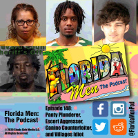 148 - Panty Plunderer, Escort Aggressor, Canine Counterfeiter, and Villages Idiot