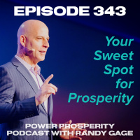 Episode 343: Your Sweet Spot for Prosperity