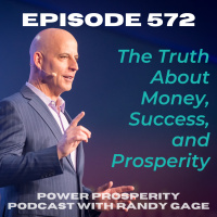 EP 572: The Truth About Money, Success, and Prosperity