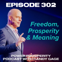 Episode 302: Freedom, Prosperity amp Meaning