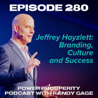Episode 280: Jeffrey Hayzlett - Branding, Culture and Success
