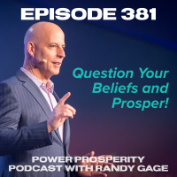 Episode 381: Question Your Beliefs and Prosper!