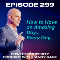 Episode 299: How to Have an Amazing Day... Every Day.
