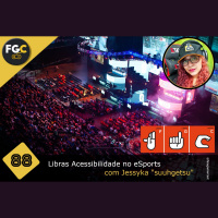 Fala Gamer Cast - #88 Libras Acessibilidade no eSports com Jessyka suuhgetsu
