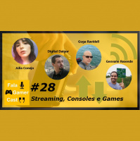Fala Gamer Cast - #28 Streaming, Consoles e Games