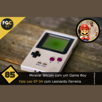 Fala Gamer Cast - #85 Fala Leo EP 04: Minerar Bitcoin com um Game Boy
