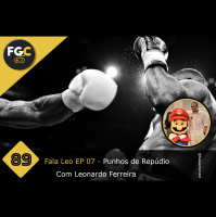 Fala Gamer Cast - #89 Fala Leo EP 07 - Punhos de Repúdio