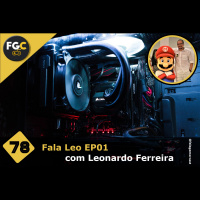 Fala Gamer Cast - #78 Fala Leo EP 01 