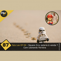 Fala Gamer Cast - #87 Fala Leo EP 06 - Square Enix estaria à venda?