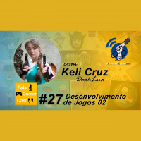 Fala Gamer Cast - #27 Desenvolvimentos de Jogos Indie 02 com Keli Cruz