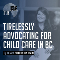 Tirelessly Advocating for Child Care in BC — with Sharon Gregson